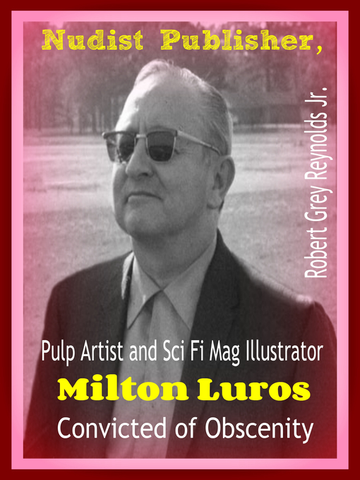 Title details for Nudist Publisher, Pulp Artist and Sci Fi Mag Illustrator Milton Luros Convicted of Obscenity by Robert Grey Reynolds, Jr - Wait list
